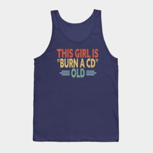 This Girl Is Burn A CD Old - Funny Vintage Tank Top